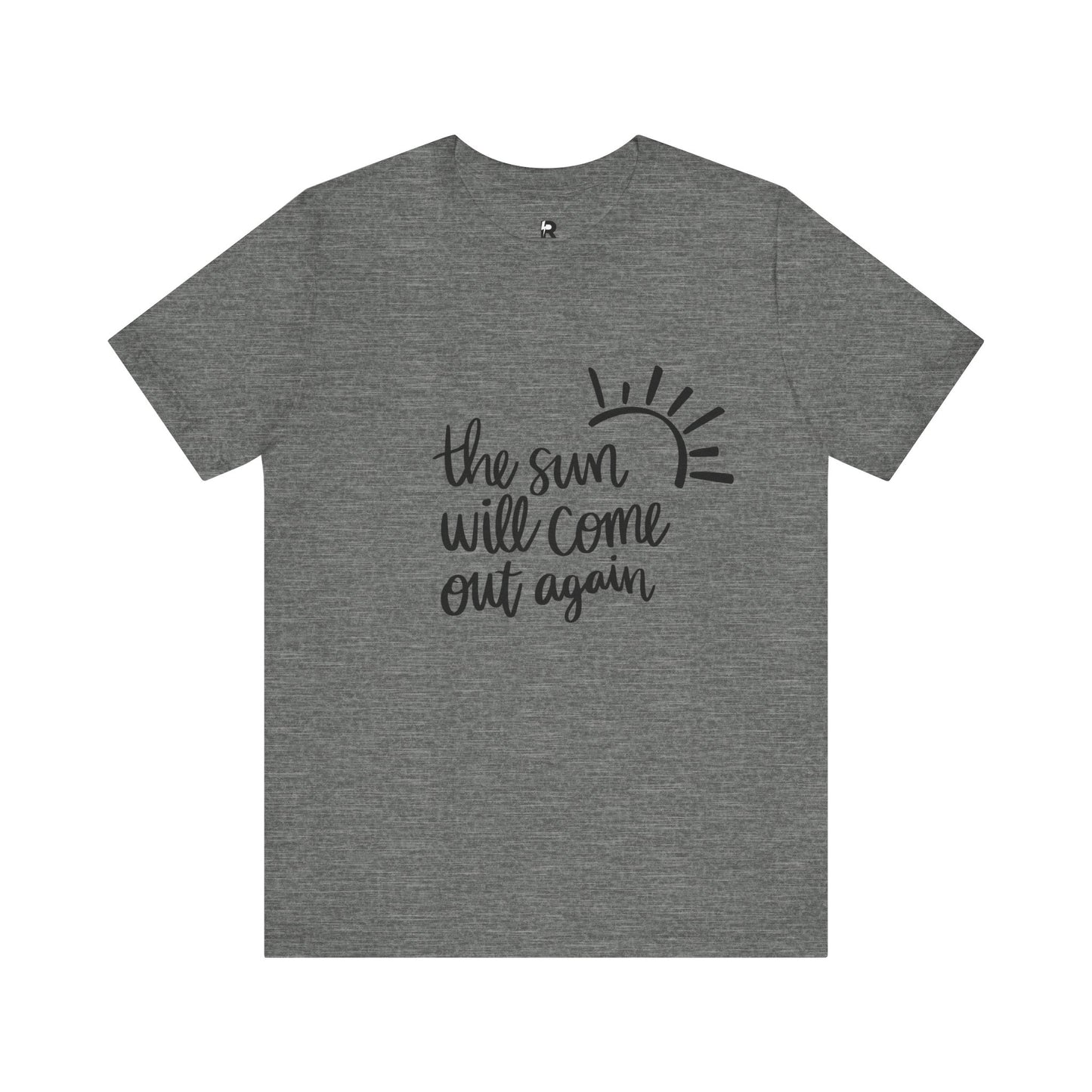 The Sun Will Come Out Again T-Shirt