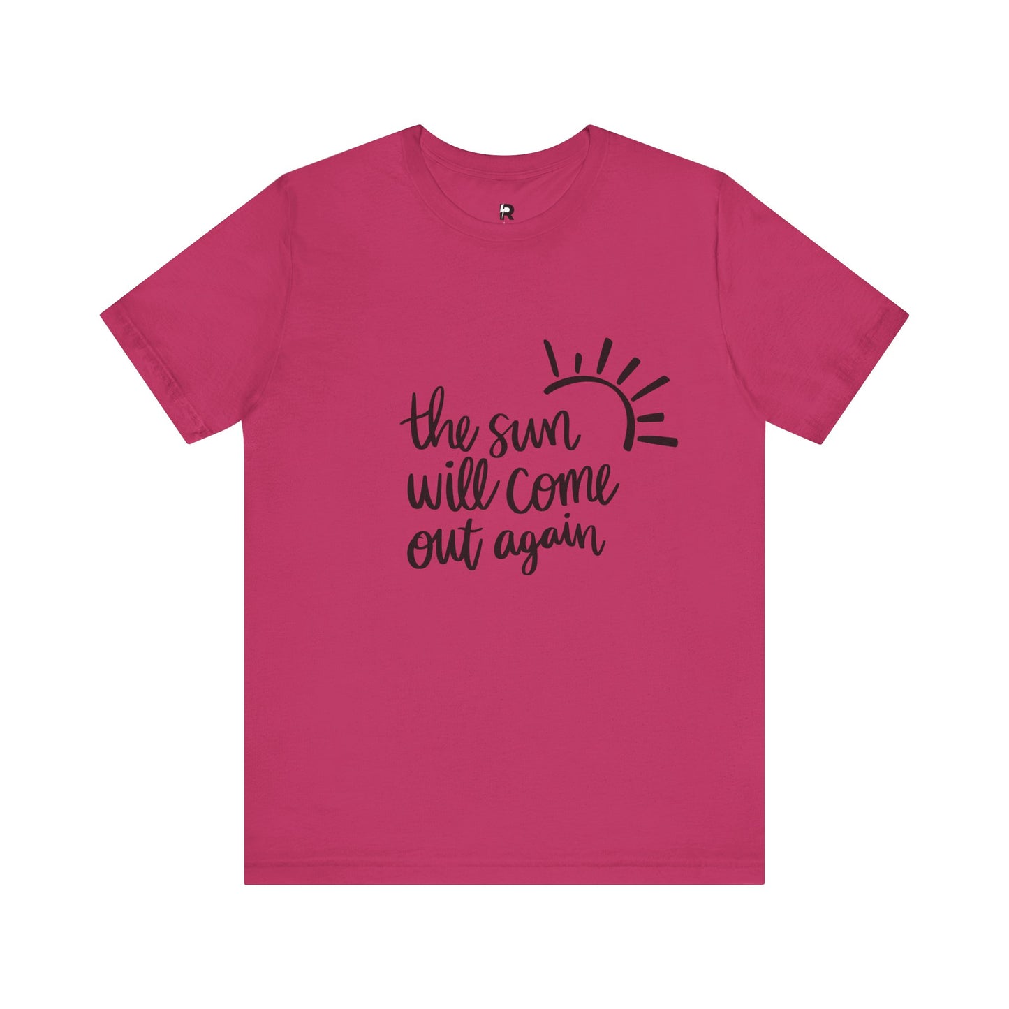 The Sun Will Come Out Again T-Shirt