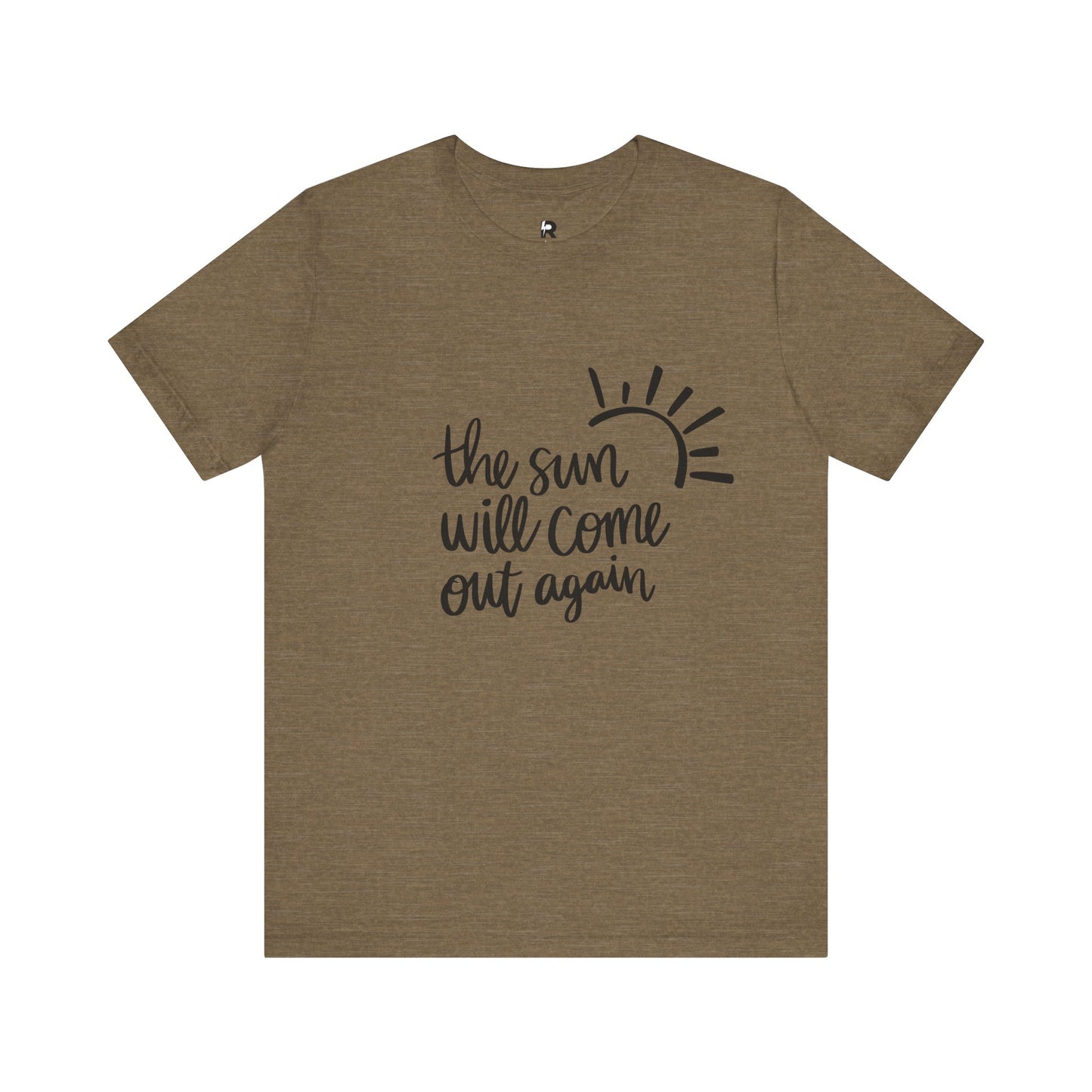 The Sun Will Come Out Again T-Shirt