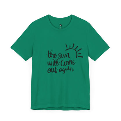 The Sun Will Come Out Again T-Shirt