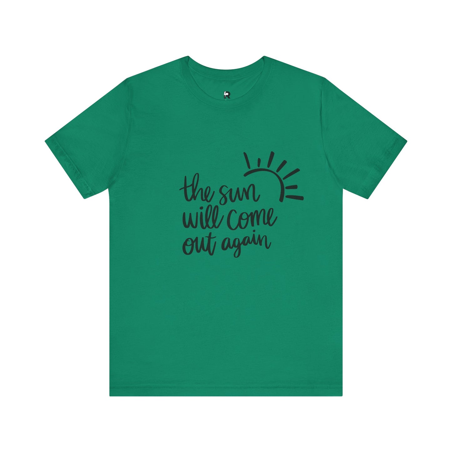 The Sun Will Come Out Again T-Shirt